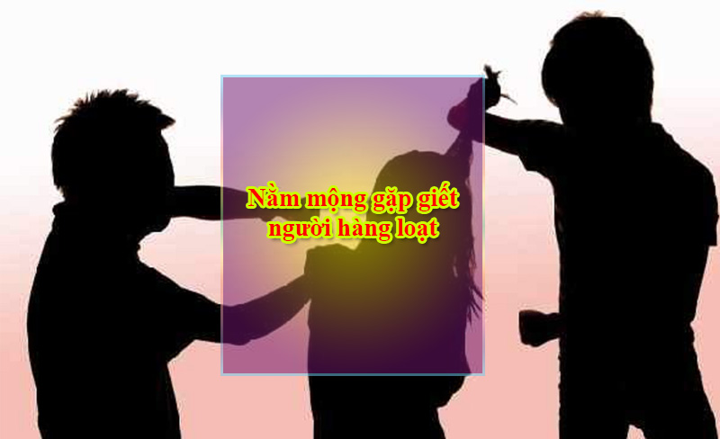 Nằm mộng gặp giết người hàng loạt Nằm mộng gặp giết người hàng loạt