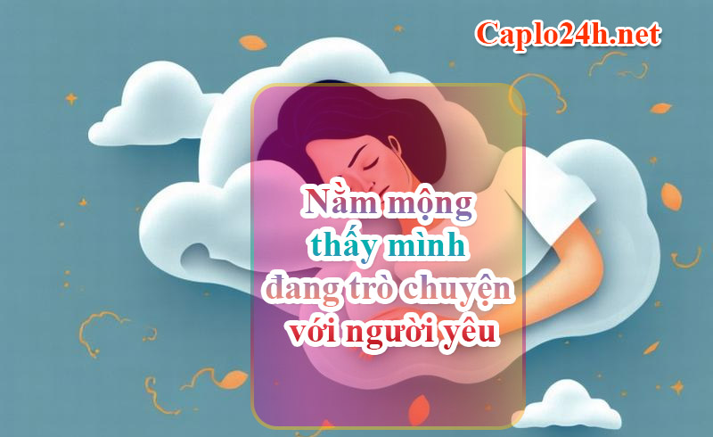 Nằm mộng thấy mình đang trò chuyện với người yêu