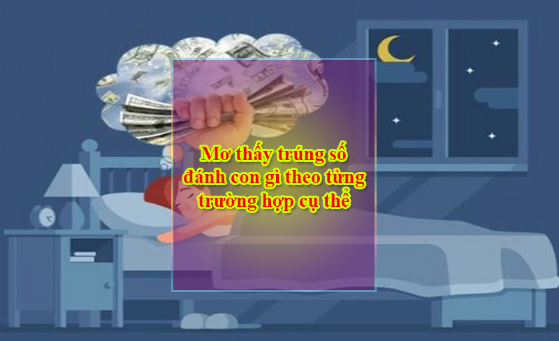 Mơ thấy trúng số đánh con gì theo từng trường hợp cụ thể